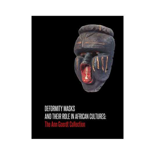 Deformity Masks and Their Role in African Cultures: The Ann Goerdt Collection