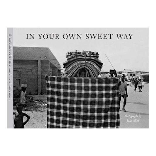 In Your Own Sweet Way - Photographs by Jules Allen