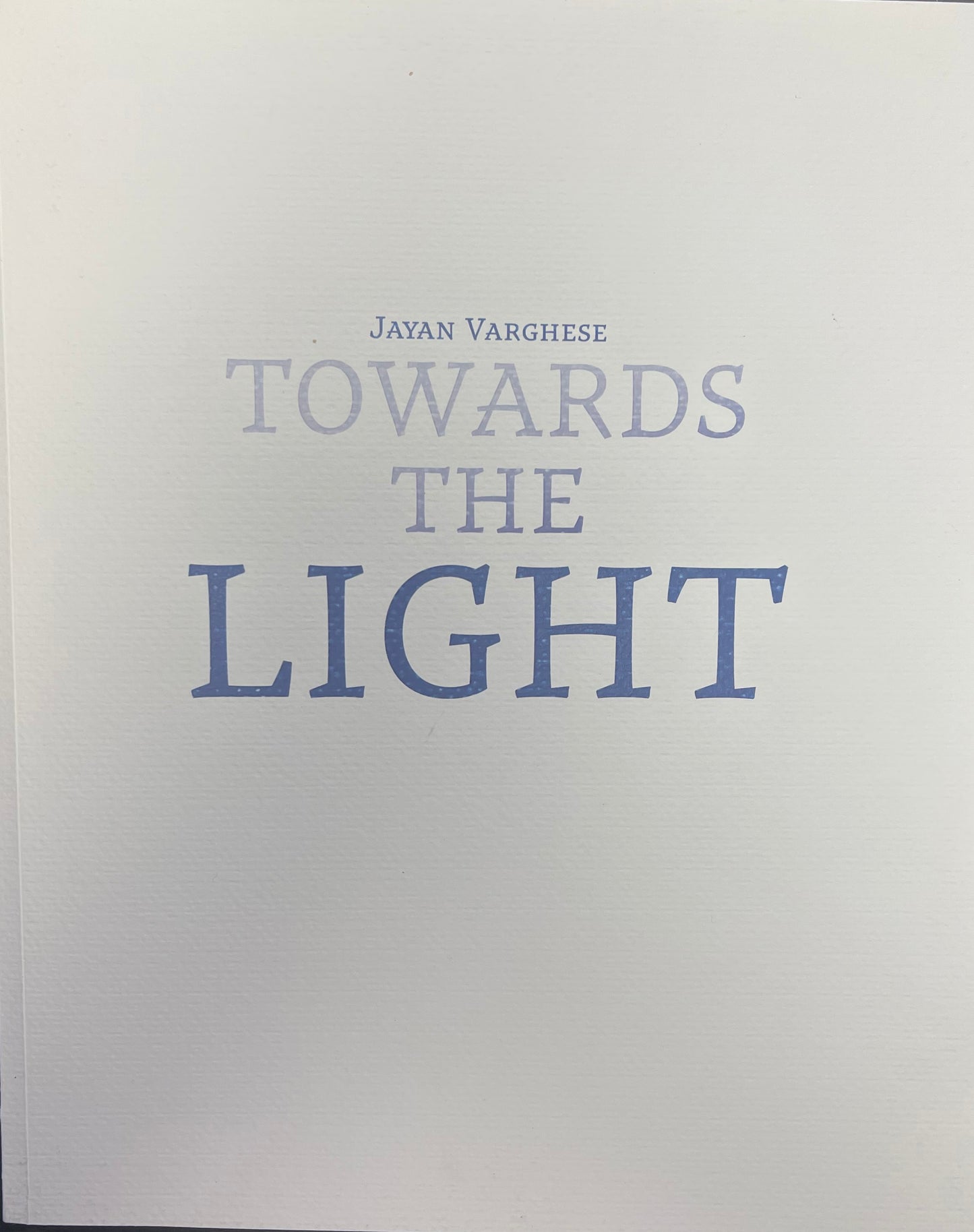 Jayan Varghese: Towards the Light