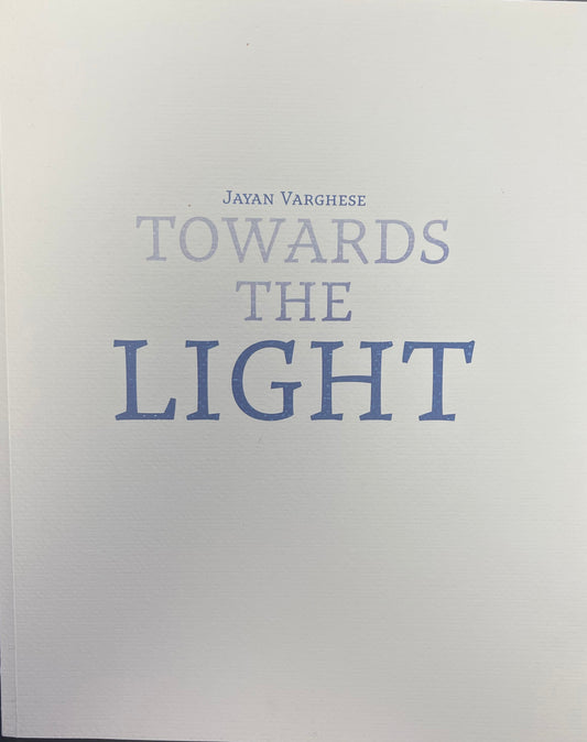 Jayan Varghese: Towards the Light