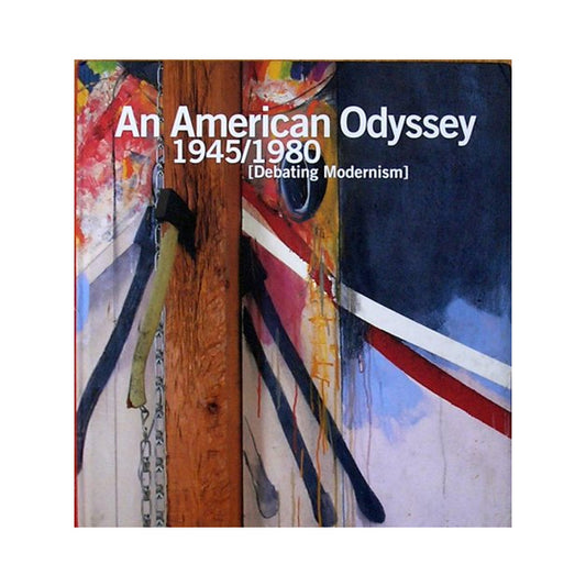 An American Odyssey, 1945/1980 [Debating Modernism] - Stephen C. Foster (Author)