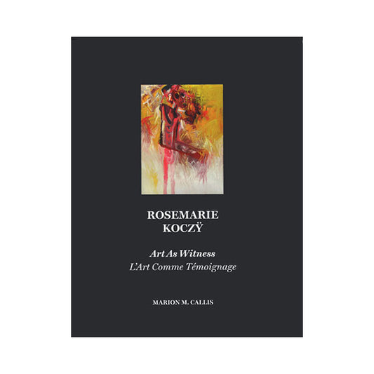 Rosemarie Koczy: Art As Witness - Marion M. Callis (Author)