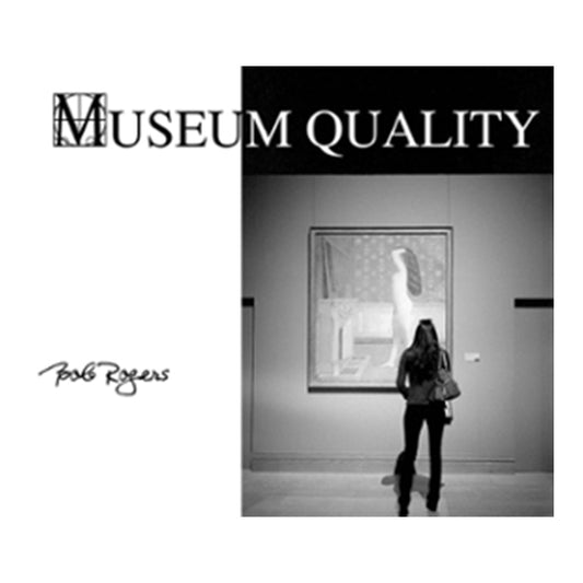 Museum Quality - Bob Rogers