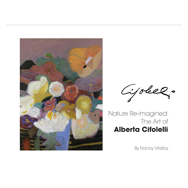 Nature Re-imagined: The Art of Alberta Cifolelli - Nancy Malloy (Author)